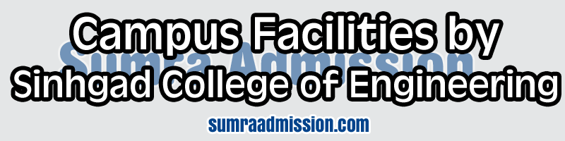 Campus Facilities by Sinhgad College of Engineering SCOE Pune