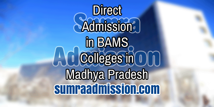 Direct Admission in BAMS Ayurvedic Colleges in Madhya Pradesh