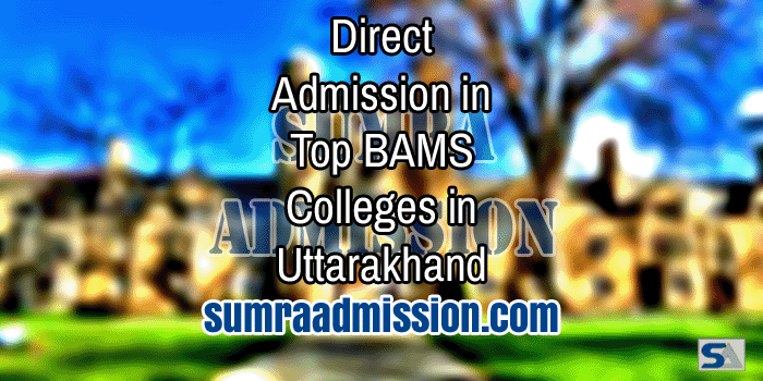 Direct Admission in Top BAMS Ayurvedic Colleges in Uttarakhand Feature