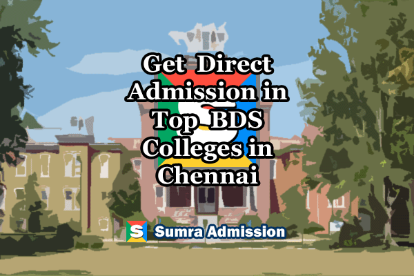 Direct Admission in BDS Dental Colleges in Chennai 2024