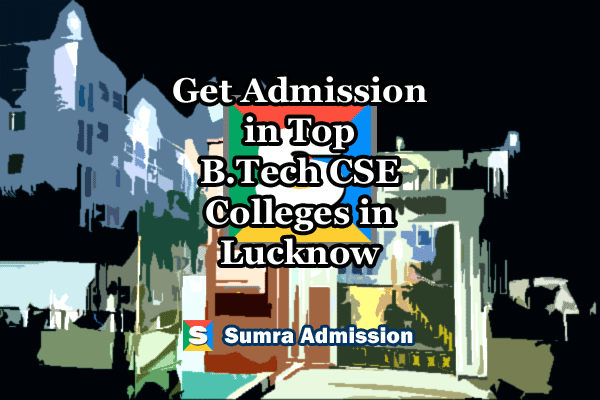 Lucknow B.Tech CSE Management Quota Admissions