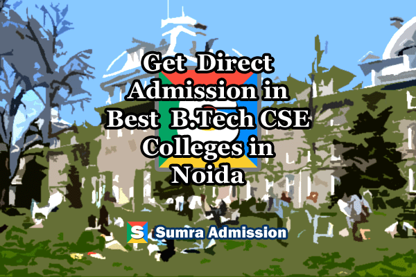 Noida B.Tech CSE Direct Admissions